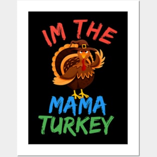 I'm The Mama Turkey Posters and Art